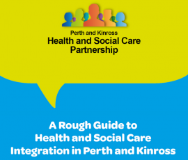 A Rough Guide to Health and Social Care Integration in Perth and Kinross